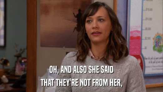 OH, AND ALSO SHE SAID THAT THEY'RE NOT FROM HER, 
