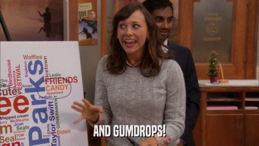 AND GUMDROPS!  
