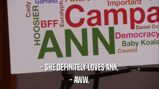 - SHE DEFINITELY LOVES ANN. - AWW. 