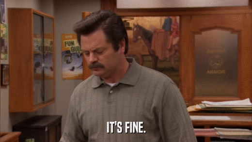 IT'S FINE.  