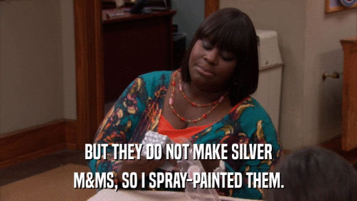BUT THEY DO NOT MAKE SILVER M&MS, SO I SPRAY-PAINTED THEM. 