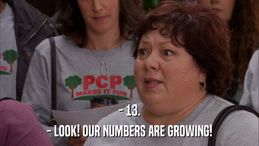 - 13. - LOOK! OUR NUMBERS ARE GROWING! 