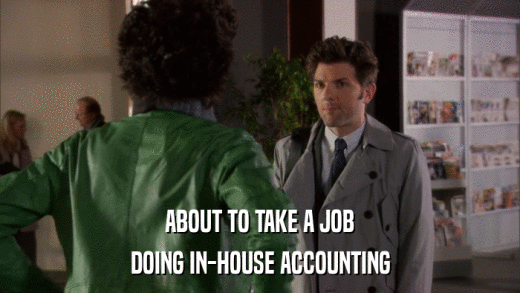 ABOUT TO TAKE A JOB DOING IN-HOUSE ACCOUNTING 