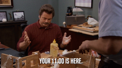 YOUR 11:00 IS HERE.  