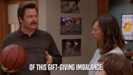 OF THIS GIFT-GIVING IMBALANCE.  