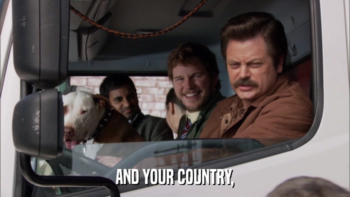 AND YOUR COUNTRY,  
