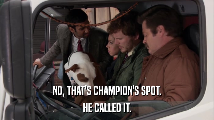 NO, THAT'S CHAMPION'S SPOT. HE CALLED IT. 