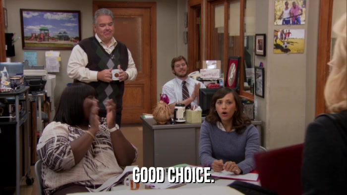 GOOD CHOICE.  