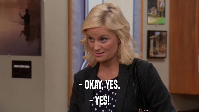 - OKAY, YES. - YES! 