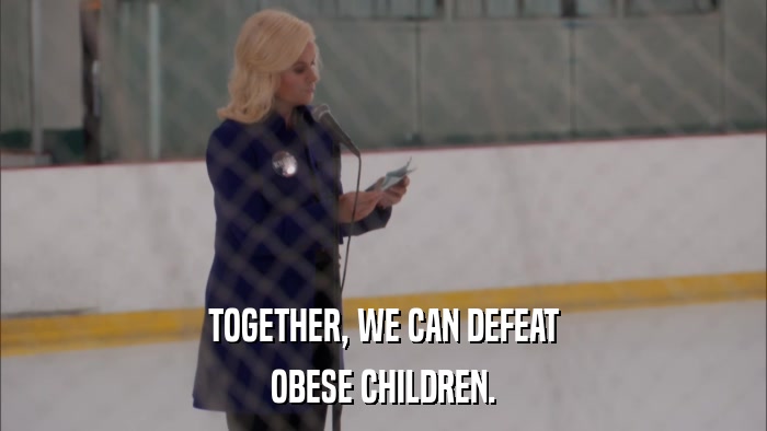 TOGETHER, WE CAN DEFEAT OBESE CHILDREN. 