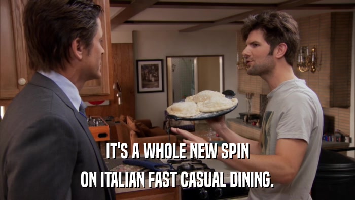 IT'S A WHOLE NEW SPIN ON ITALIAN FAST CASUAL DINING. 
