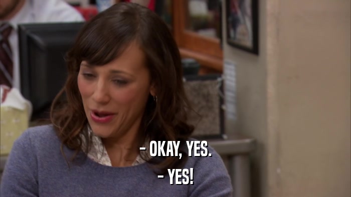 - OKAY, YES. - YES! 