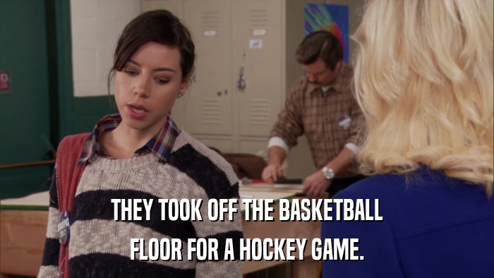 THEY TOOK OFF THE BASKETBALL FLOOR FOR A HOCKEY GAME. 