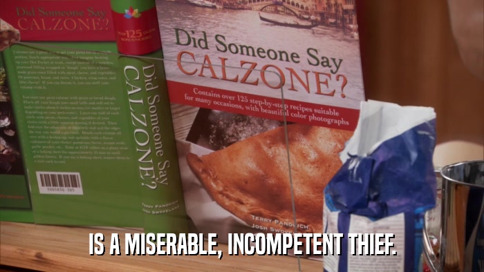 IS A MISERABLE, INCOMPETENT THIEF.  