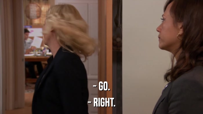 - GO. - RIGHT. 