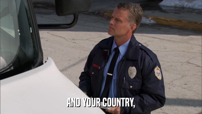 AND YOUR COUNTRY,  
