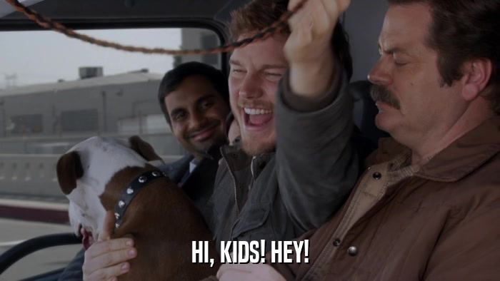HI, KIDS! HEY!  