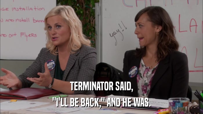 TERMINATOR SAID, 