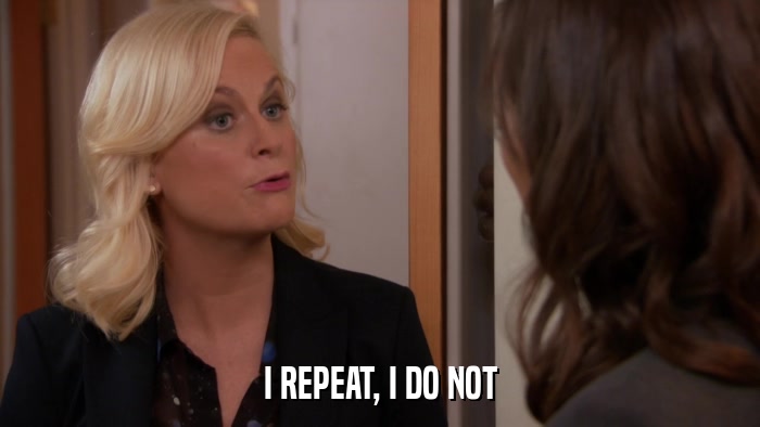 I REPEAT, I DO NOT  