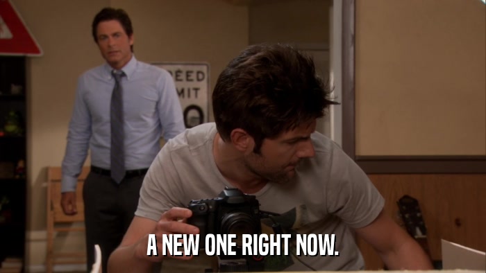 A NEW ONE RIGHT NOW.  