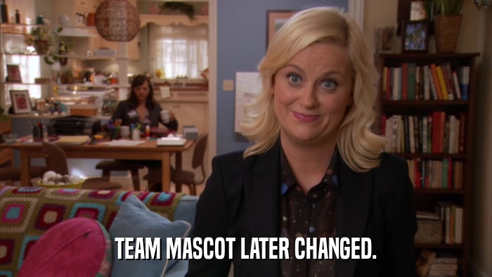 TEAM MASCOT LATER CHANGED.  