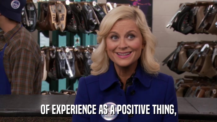 OF EXPERIENCE AS A POSITIVE THING,  