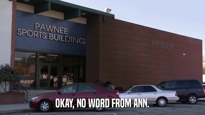 OKAY, NO WORD FROM ANN.  