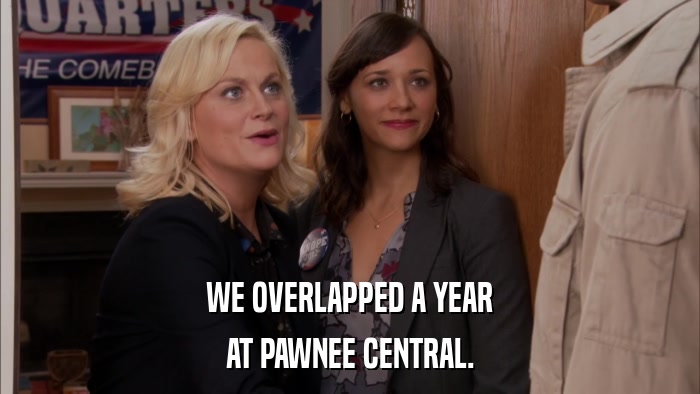 WE OVERLAPPED A YEAR AT PAWNEE CENTRAL. 