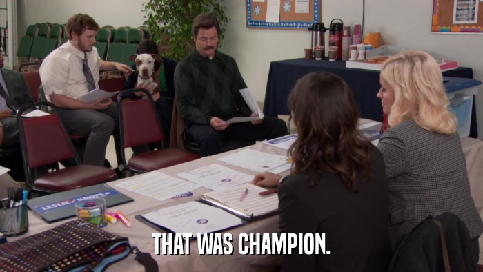 THAT WAS CHAMPION.  