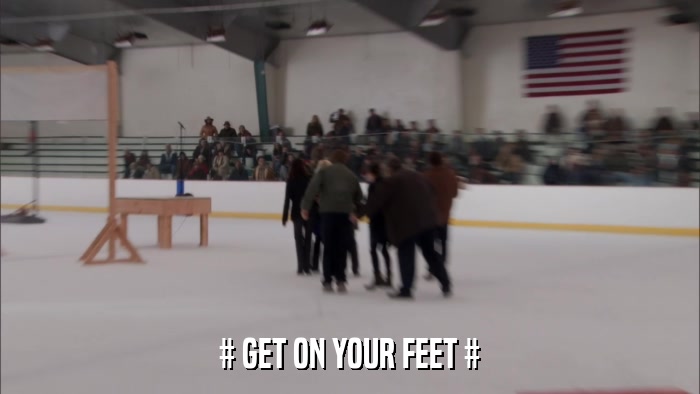 # GET ON YOUR FEET #  