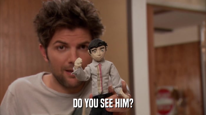 DO YOU SEE HIM?  