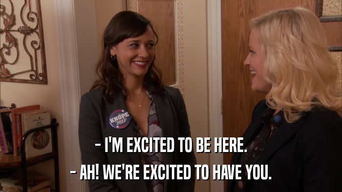 - I'M EXCITED TO BE HERE. - AH! WE'RE EXCITED TO HAVE YOU. 