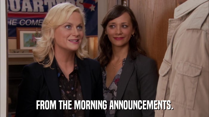 FROM THE MORNING ANNOUNCEMENTS.  