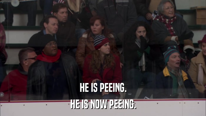 HE IS PEEING. HE IS NOW PEEING. 