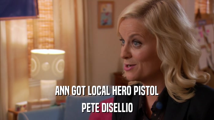 ANN GOT LOCAL HERO PISTOL PETE DISELLIO 