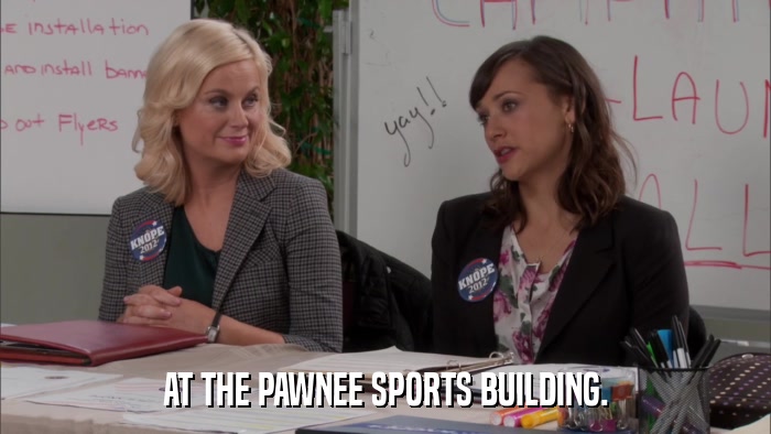 AT THE PAWNEE SPORTS BUILDING.  