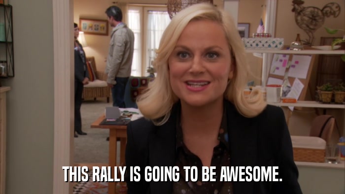 THIS RALLY IS GOING TO BE AWESOME.  