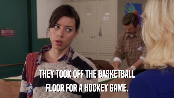 THEY TOOK OFF THE BASKETBALL FLOOR FOR A HOCKEY GAME. 