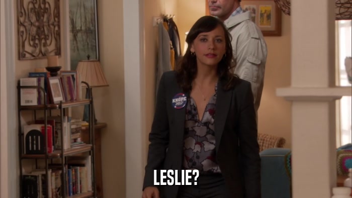 LESLIE?  