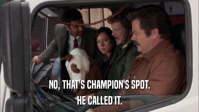 NO, THAT'S CHAMPION'S SPOT. HE CALLED IT. 