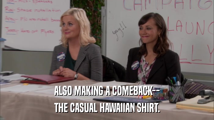 ALSO MAKING A COMEBACK-- THE CASUAL HAWAIIAN SHIRT. 