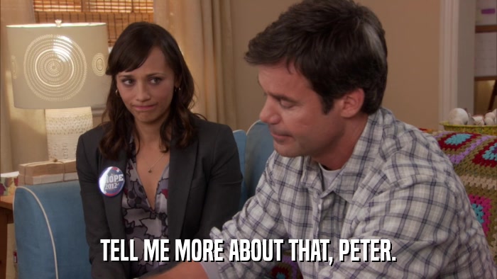 TELL ME MORE ABOUT THAT, PETER.  