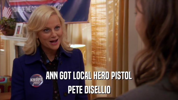 ANN GOT LOCAL HERO PISTOL PETE DISELLIO 