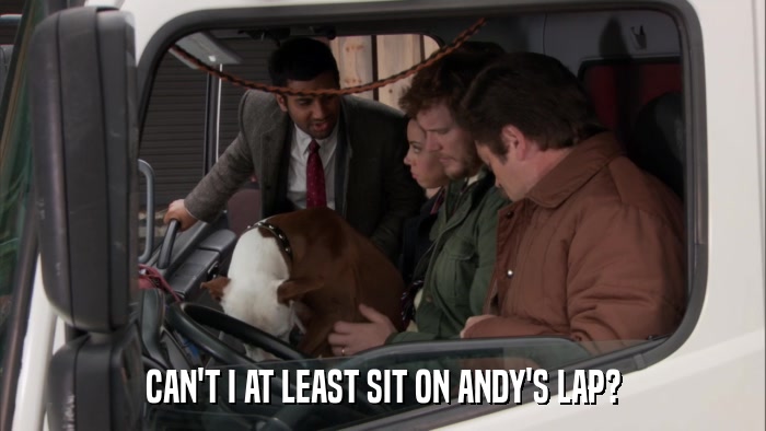 CAN'T I AT LEAST SIT ON ANDY'S LAP?  