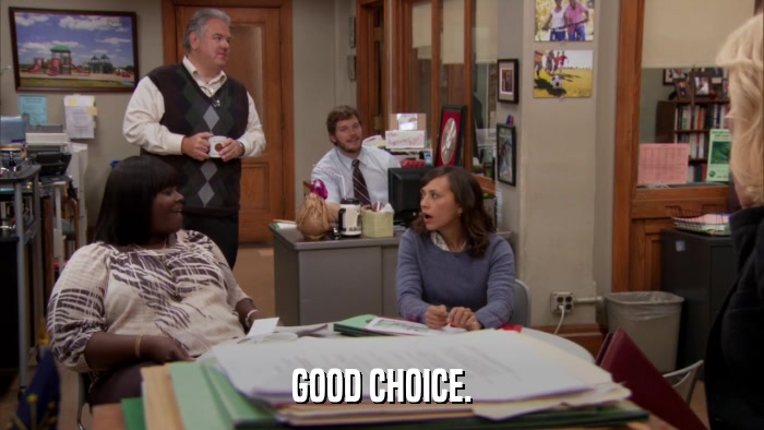 GOOD CHOICE.  