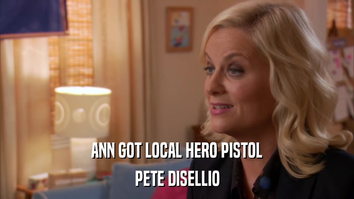 ANN GOT LOCAL HERO PISTOL PETE DISELLIO 
