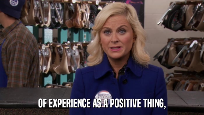 OF EXPERIENCE AS A POSITIVE THING,  