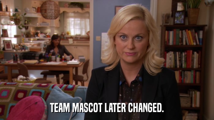TEAM MASCOT LATER CHANGED.  