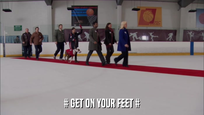 # GET ON YOUR FEET #  