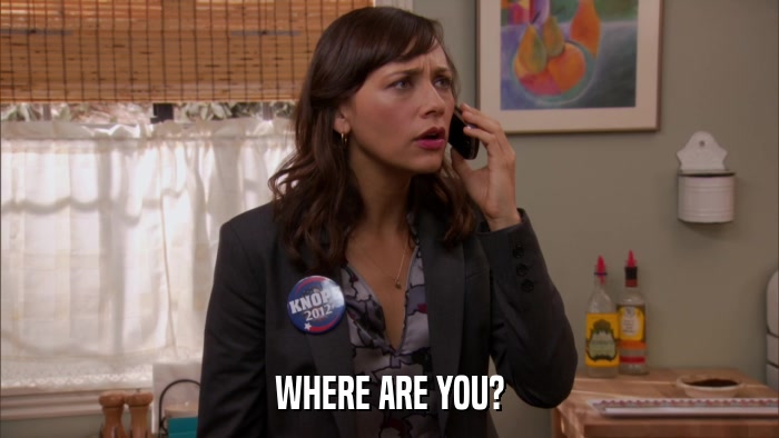 WHERE ARE YOU?  